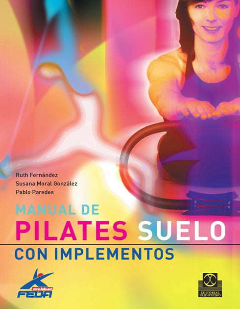 Pilates con accesorios. Rodillo, banda elástica, círculo mágico, pelota. –  Editorial Paidotribo México