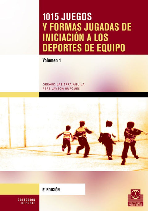 MIL15 JUEGOS Y FORMAS JUGADAS DE INICIACIÓN A LOS DEPORTES EQUIPO (2 Vol.)