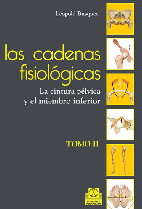 CADENAS FISIOLÓGICAS, LAS (tomo II). La cintura pélvica y el miembro inferior
