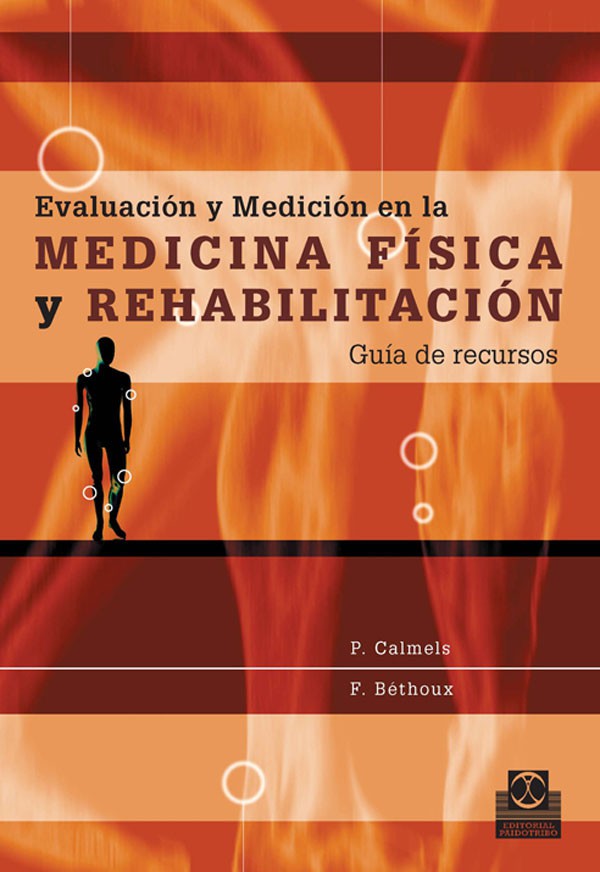 EVALUACIÓN Y MEDICIÓN EN LA MEDICINA FÍSICA Y REHABILITACIÓN. Guía de recursos